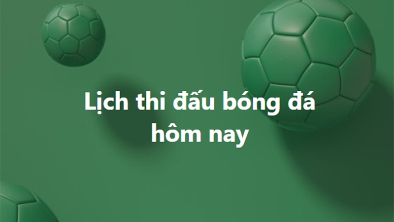 Lịch trực tiếp bóng đá hôm nay